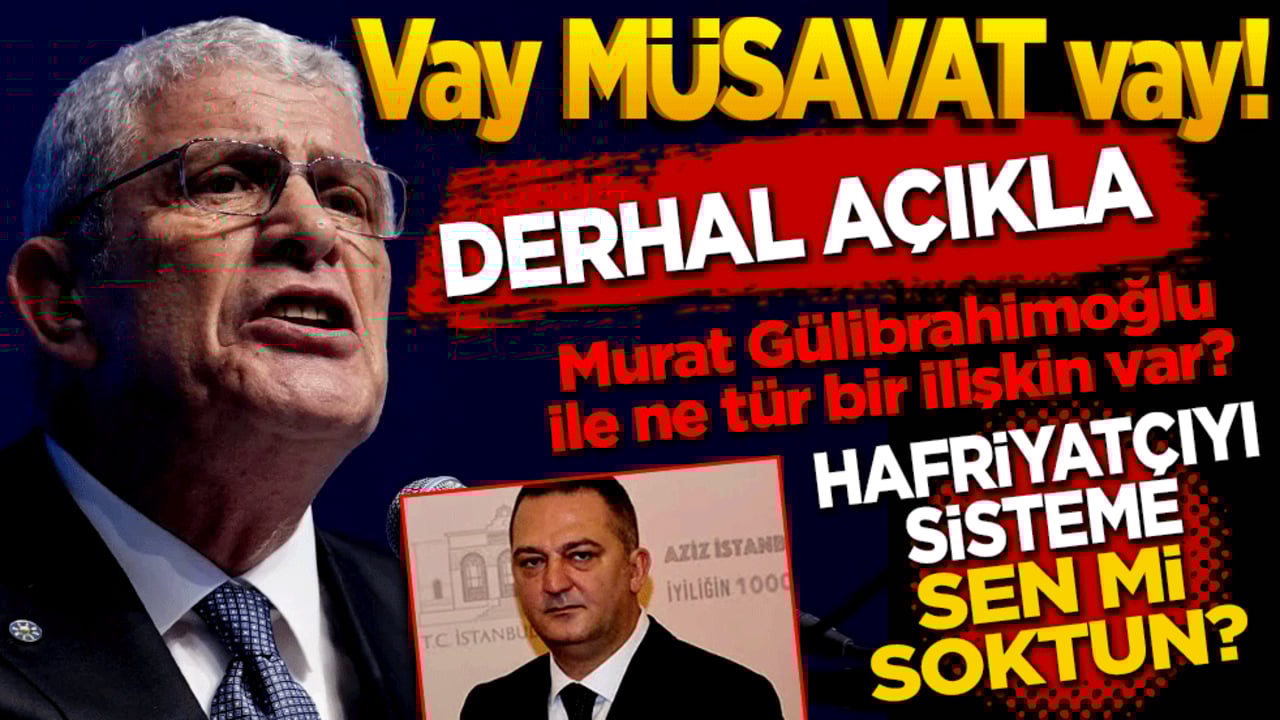 Vay Müsavat vay!.. Derhal açıkla! Hafriyatçıyı Sistem'e sen mi soktun?