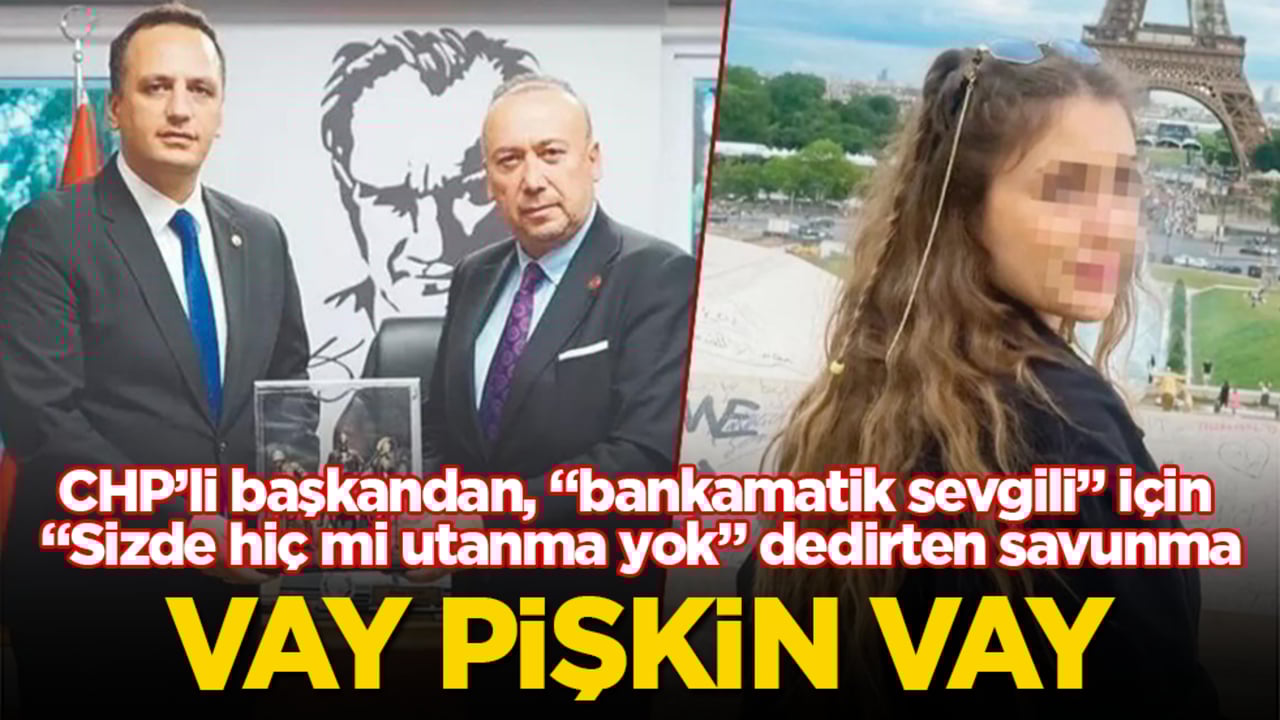 Vay pişkin vay! CHP’li başkandan, "bankamatik sevgili" için "Sizde hiç mi utanma yok" dedirten savunma