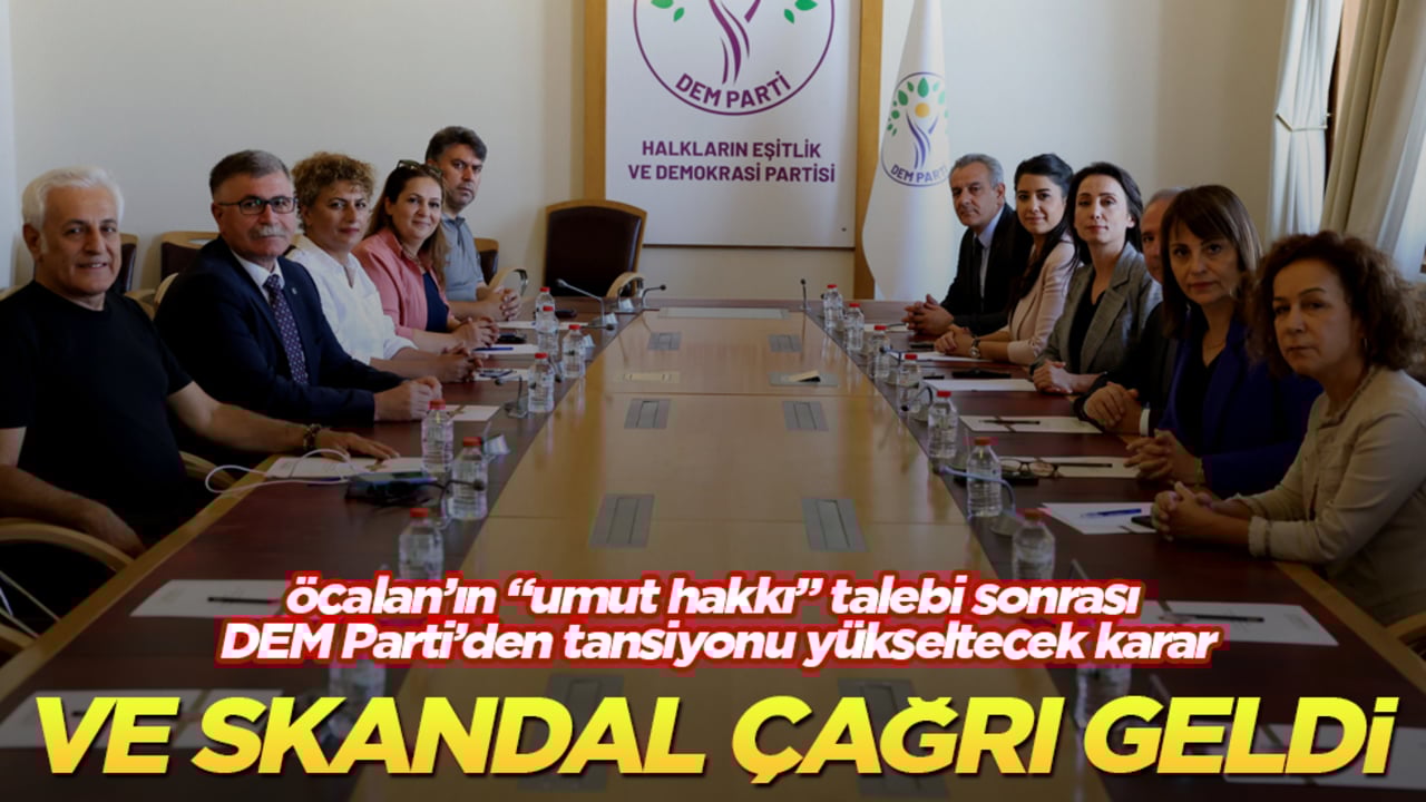 Ve skandal çağrı geldi! Öcalan’ın "umut hakkı" talebi sonrası DEM Parti’den tansiyonu yükseltecek karar
