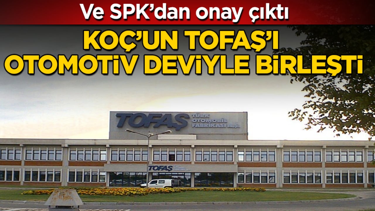 Ve SPK’dan onay çıktı! Koç’un Tofaş’ı, otomotiv deviyle birleşti
