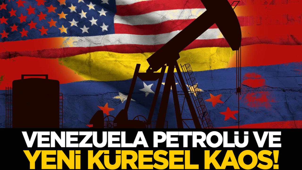Venezuela Petrolü ve yeni küresel kaos!