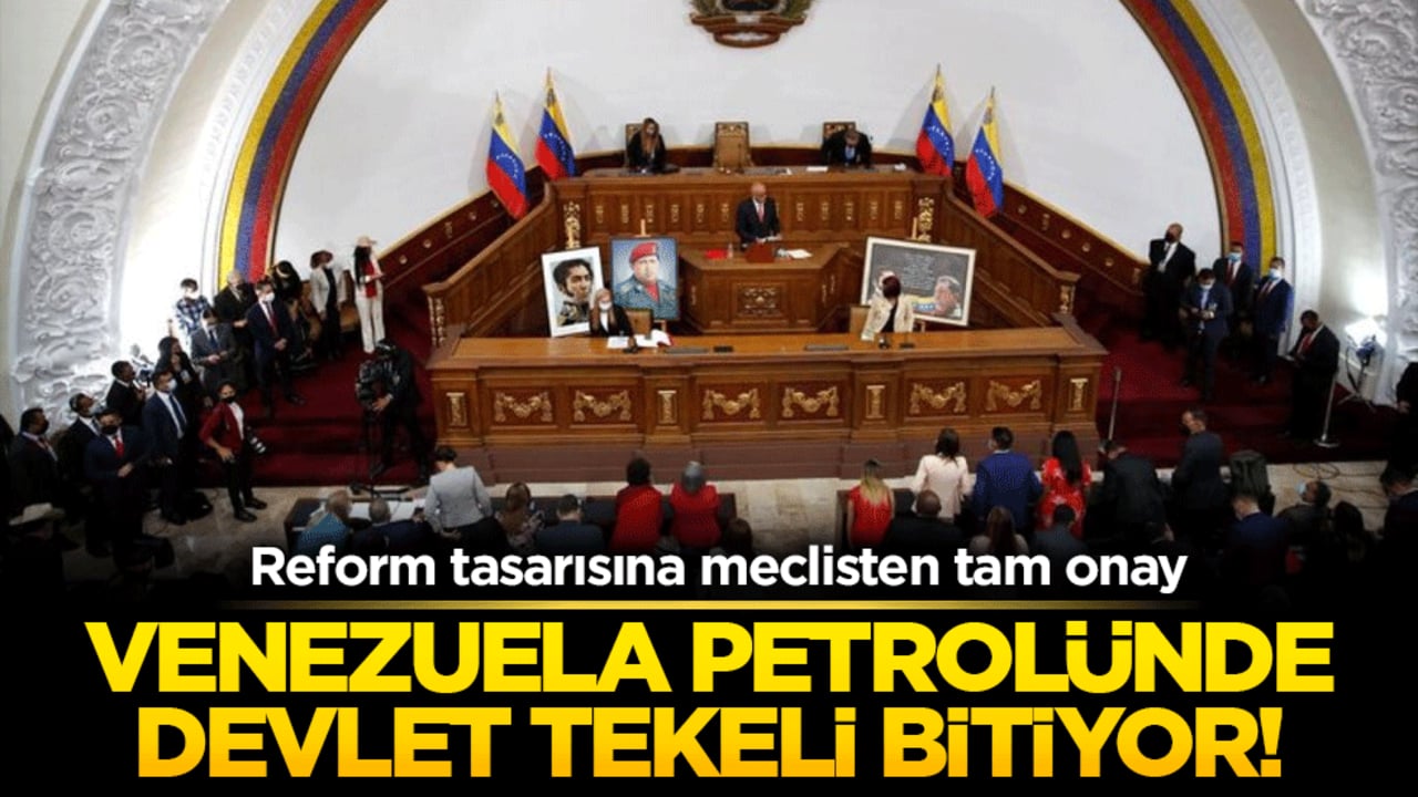 Venezuela petrolünde devlet tekeli bitiyor! Reform tasarısına meclisten tam onay