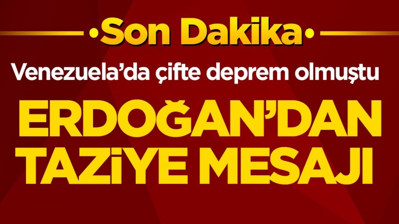 Venezuela’da çifte deprem olmuştu! Erdoğan’dan taziye mesajı