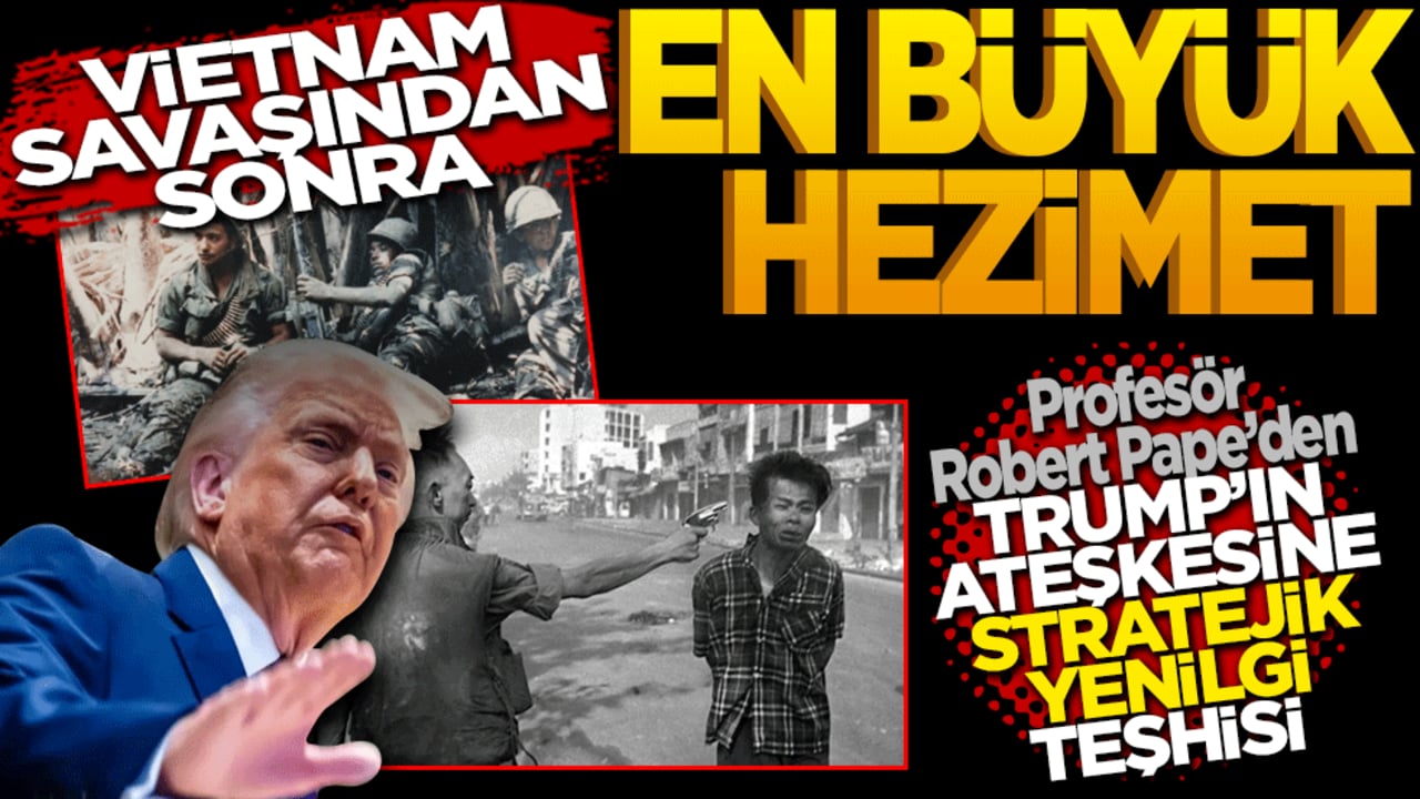 Vietnam’dan bu yana en büyük hezimet: Profesör Robert Pape’den Trump’ın ateşkesine "stratejik yenilgi" teşhisi