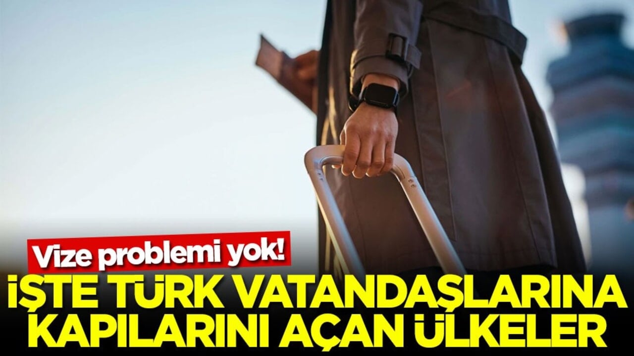 Vize problemi yok! İşte Türk vatandaşlarına kapılarını açan ülkeler