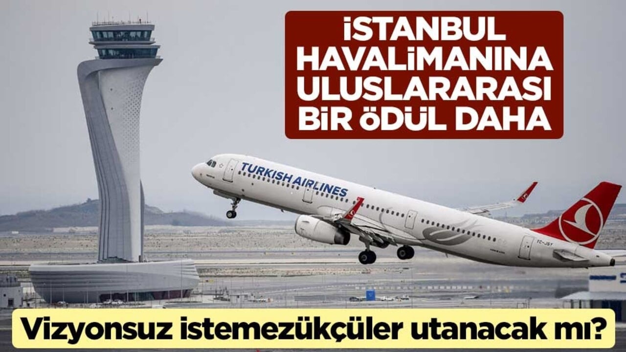 Vizyonsuz istemezükçüler utanacak mı? İstanbul Havalimanına uluslararası bir ödül daha