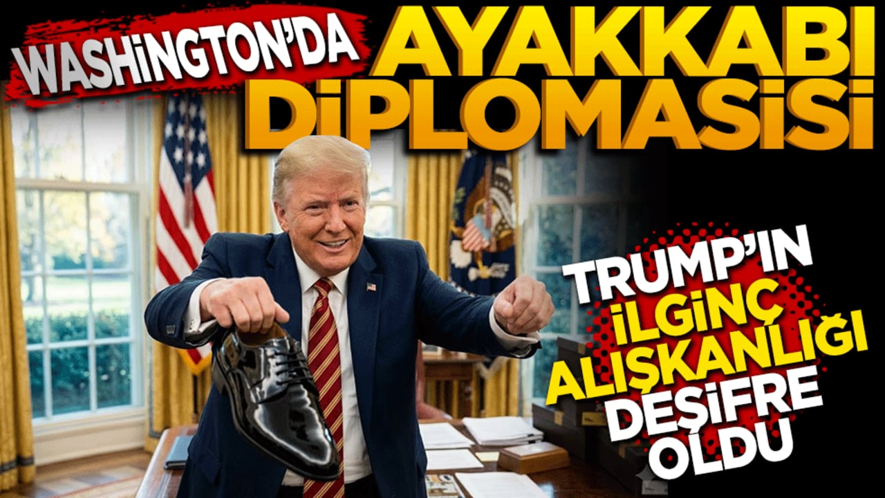 Washington’da "ayakkabı" diplomasisi: Trump’ın ilginç alışkanlığı deşifre oldu!