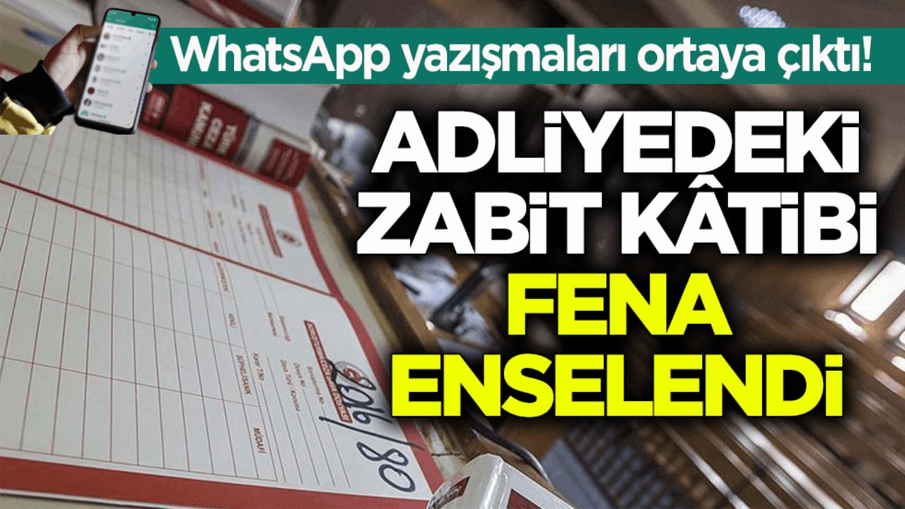 WhatsApp yazışmaları ortaya çıktı! Adliyedeki zabit kâtibi fena enselendi