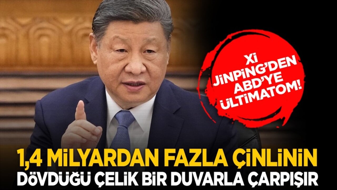 Xi Jinping’den ABD’ye ültimatom! "1,4 milyardan fazla Çinlinin dövdüğü çelik bir duvarla çarpışır"