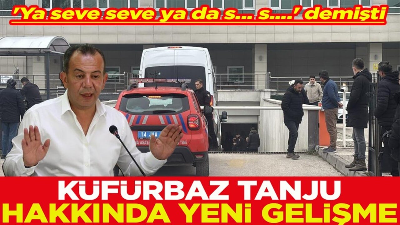 'Ya seve seve ya da s... s....' demişti Küfürbaz Tanju hakkında yeni gelişme