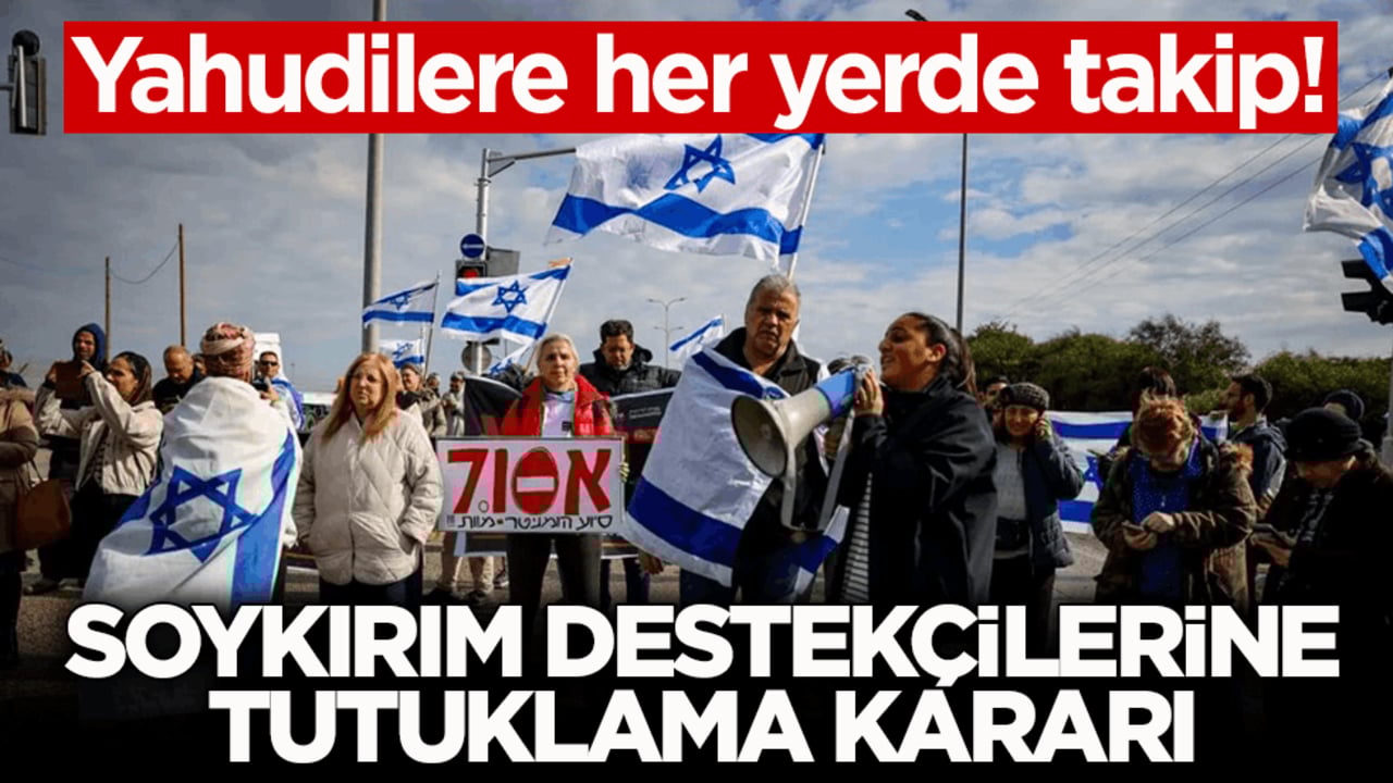 Yahudilere her yerde takip! Soykırım destekçilerine tutuklama kararı