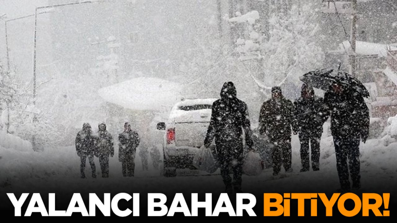 Yalancı bahar bitiyor!