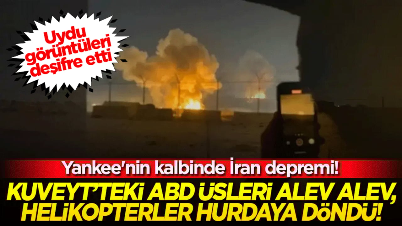 Yankee'nin kalbinde İran depremi! Uydu görüntüleri deşifre etti: Kuveyt’teki ABD üsleri alev alev, helikopterler hurdaya döndü!