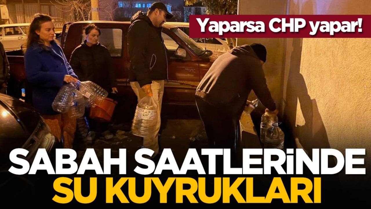 Yaparsa CHP yapar! Sabah saatlerinde su kuyrukları