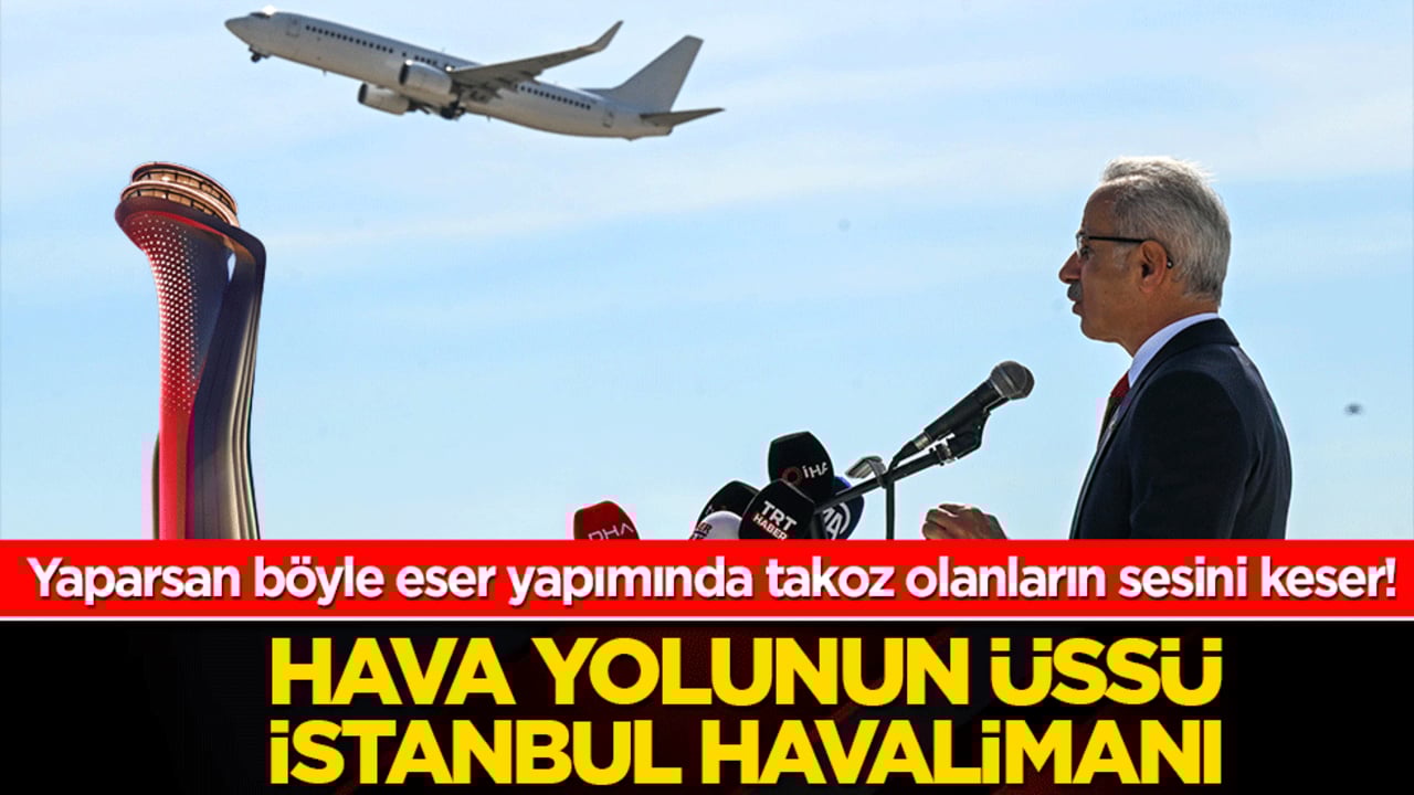 Yaparsan böyle eser yapımında takoz olanların sesini keser! Hava yolunun üssü İstanbul Havalimanı