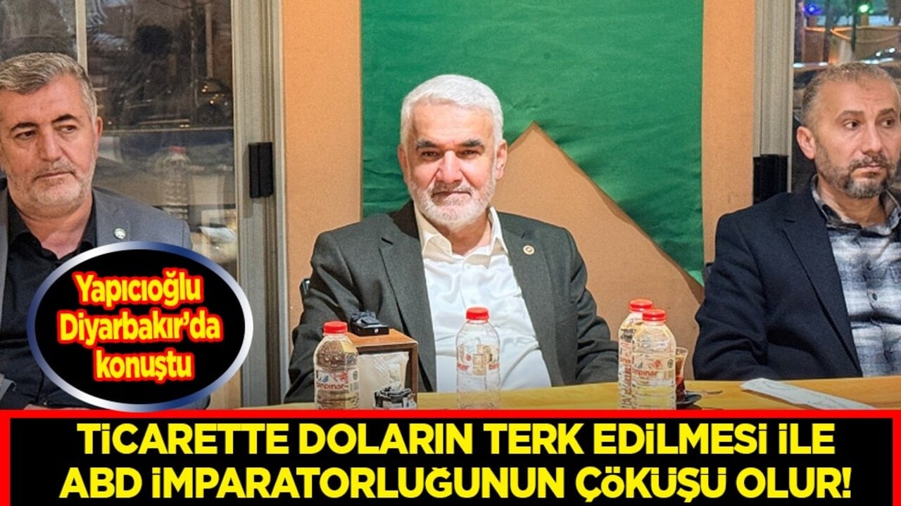 Yapıcıoğlu Diyarbakır’da konuştu: ABD imparatorluğunun çöküşü olur