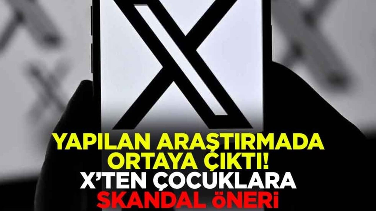 Yapılan araştırmada ortaya çıktı! X’ten çocuklara skandal öneri