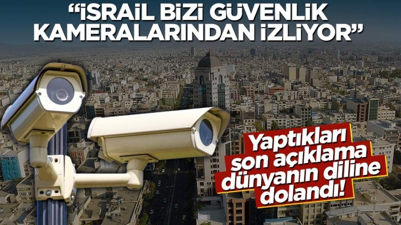 Yaptıkları son açıklama dünyanın diline dolandı! "İsrail bizi güvenlik kameralarından izliyor"