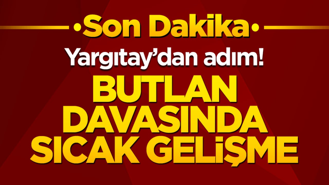 Yargıtay'dan adım! Butlan davasında sıcak gelişme