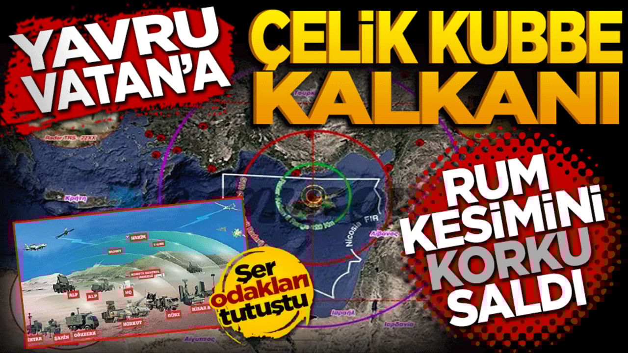 Yavru Vatan’a Çelik Kubbe kalkanı! Rum kesimini korku sardı, Şer odakları tutuştu