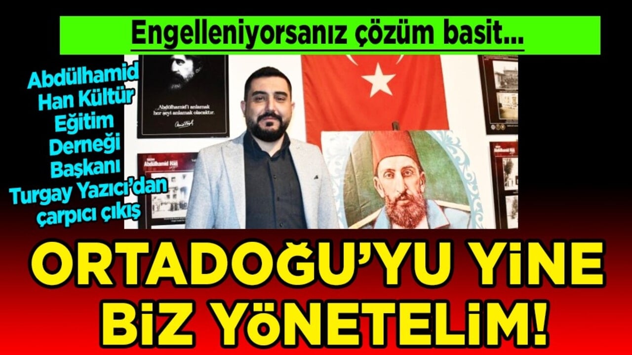 Yazıcı'dan çarpıcı çıkış: 'Engelleniyorsanız çözüm basit: Balkanlar ve Ortadoğu'yu yine biz yönetelim!'