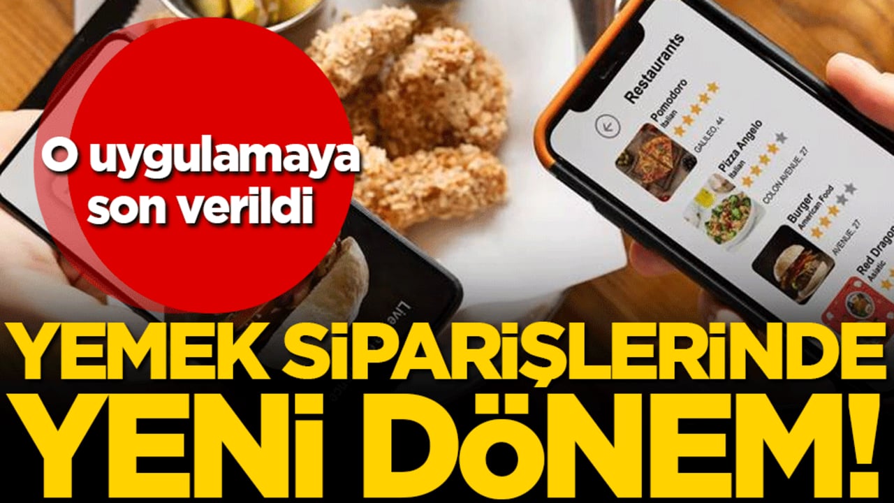Yemek siparişlerinde yeni dönem: Uygulamaya son verildi!