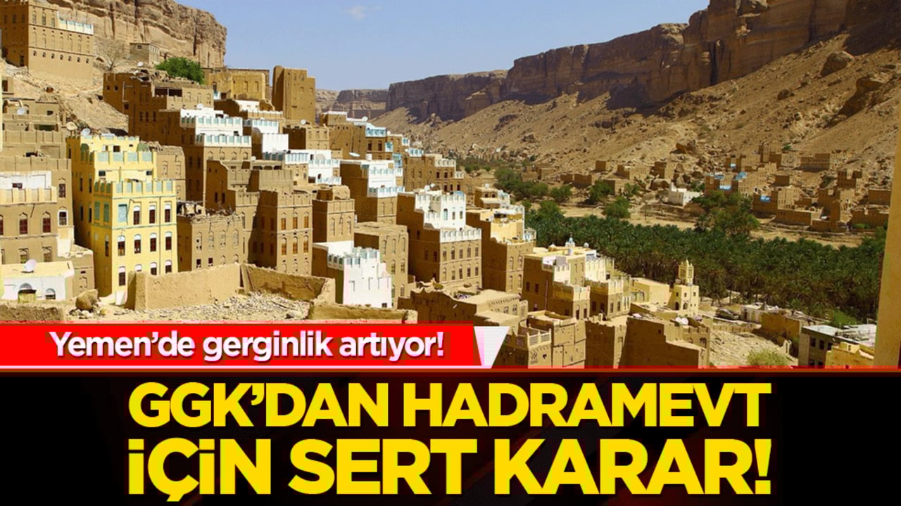 Yemen’de gerginlik artıyor! GGK’dan hadramevt için sert karar!