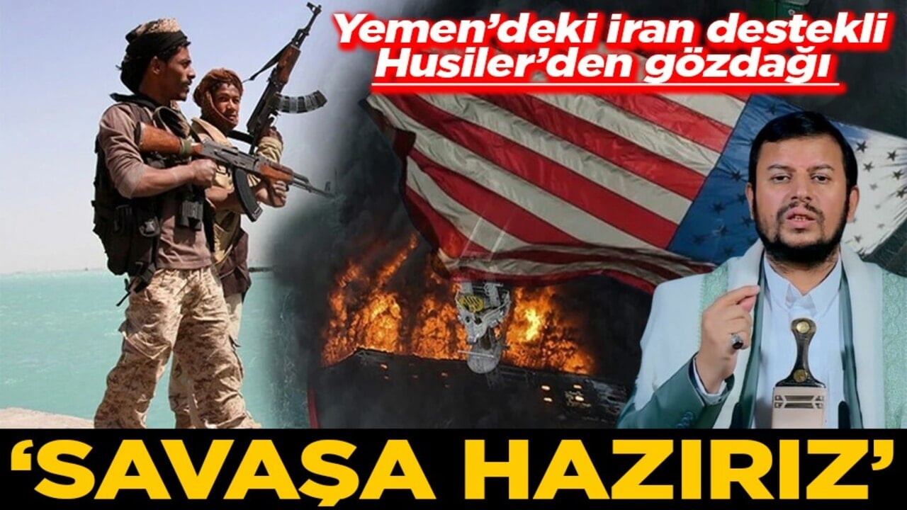 Yemen’deki İran destekli Husiler’den gözdağı Savaşa hazırız