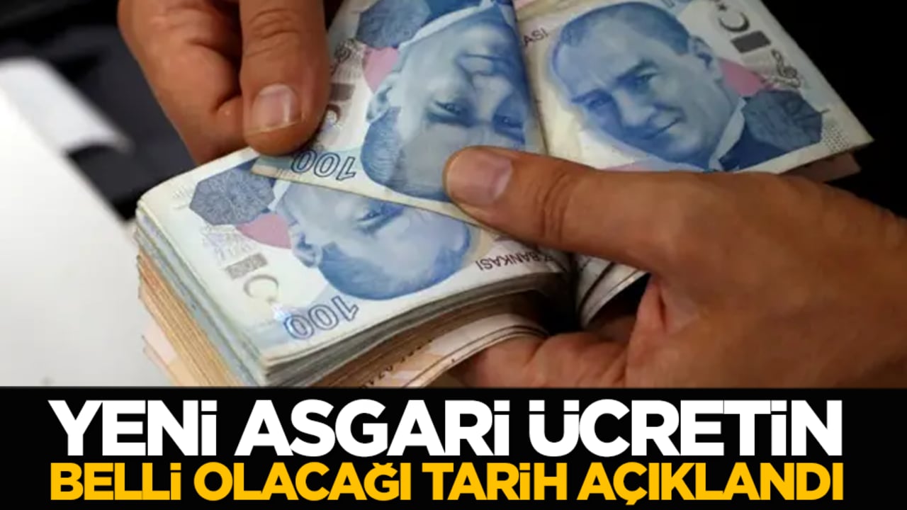 Yeni asgari ücretin belli olacağı tarih açıklandı