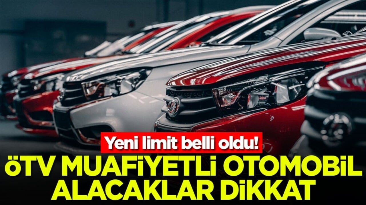 Yeni limit belli oldu! ÖTV muafiyetli otomobil alacaklar dikkat