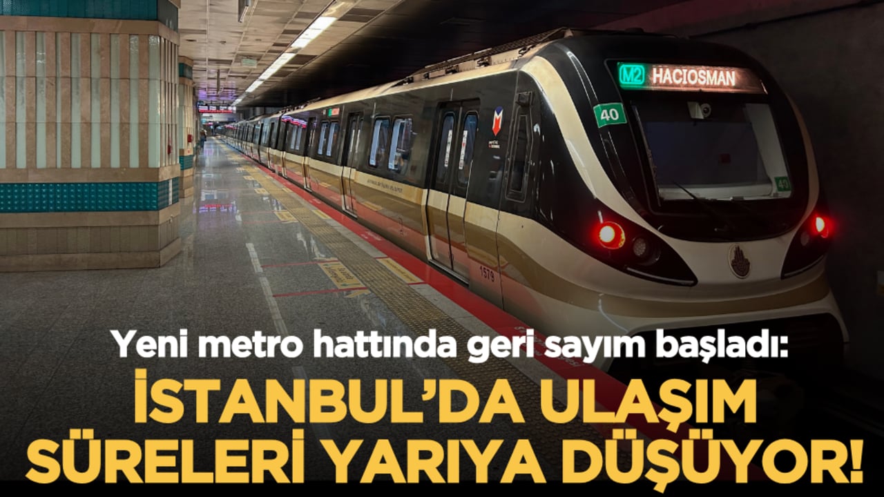 Yeni metro hattında geri sayım başladı: İstanbul’da ulaşım süreleri yarıya düşüyor!