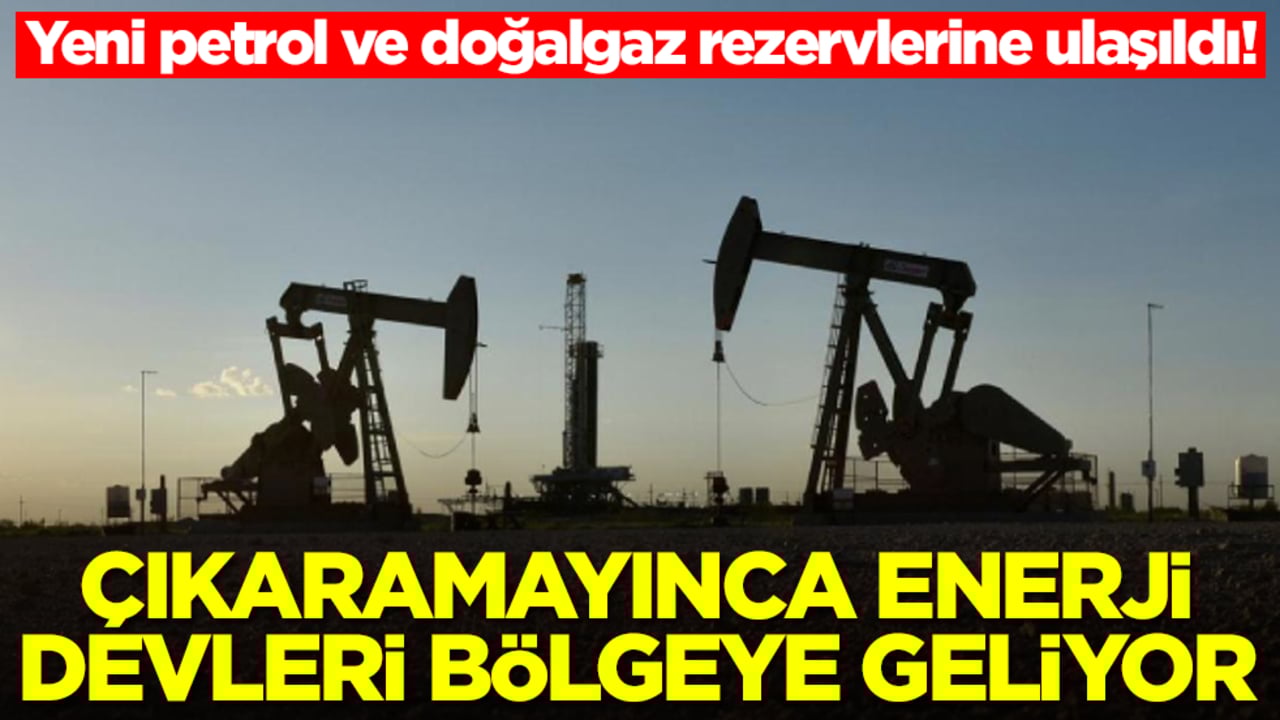 Yeni petrol ve doğalgaz rezervlerine ulaşıldı! Çıkaramayınca enerji devleri bölgeye geliyor