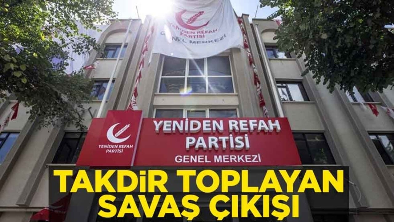Yeniden Refah Partisi'nden takdir toplayan savaş çıkışı