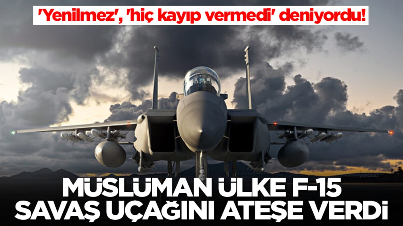 'Yenilmez', 'hiç kayıp vermedi' deniyordu! Müslüman ülke F-15 savaş uçağını ateşe verdi