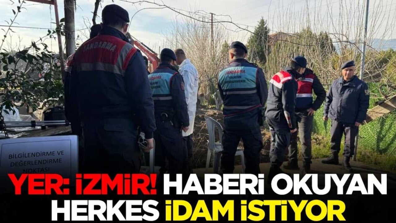 Yer: İzmir! Haberi okuyan herkes idam istiyor