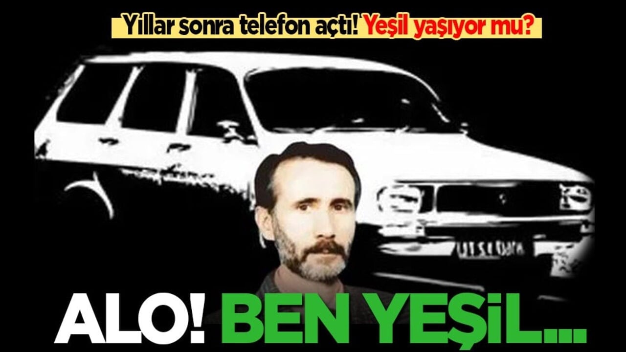 Yeşil yaşıyor mu? Yıllar sonra telefon açtı: Alo! Ben Yeşil...