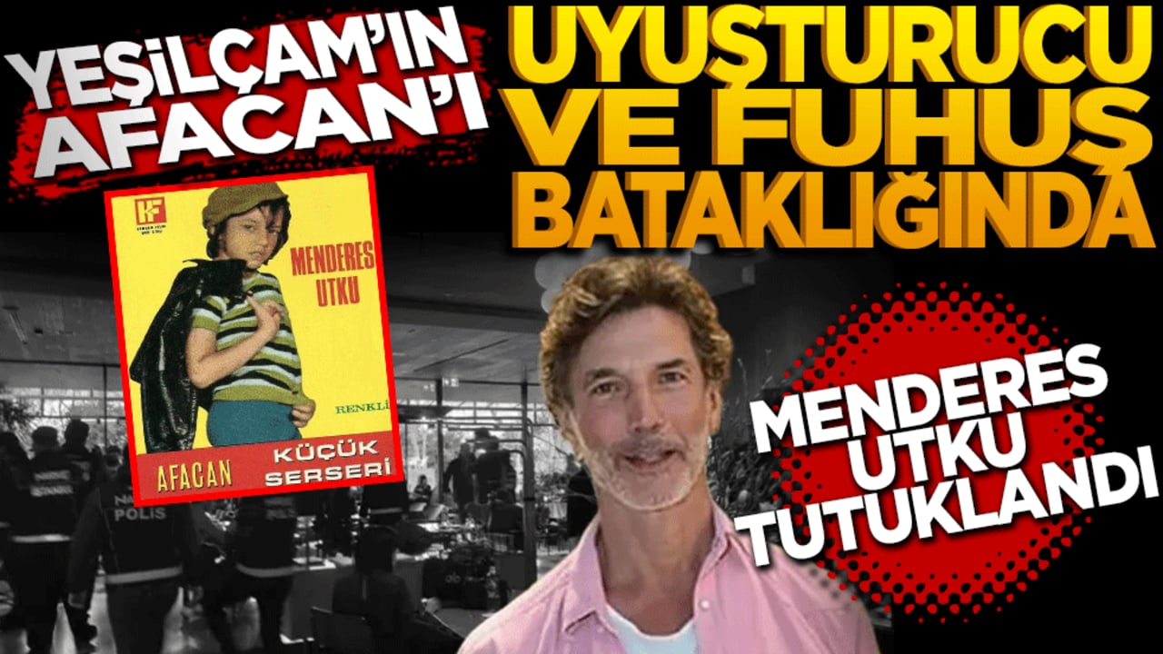 Yeşilçam'ın "Afacan"ı uyuşturucu ve fuhuş bataklığında: Menderes UTKU tutuklandı!