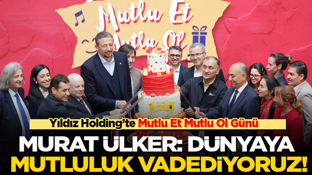 Yıldız Holding’te Mutlu Et Mutlu Ol Günü! Murat Ülker: Dünyaya mutluluk vadediyoruz!
