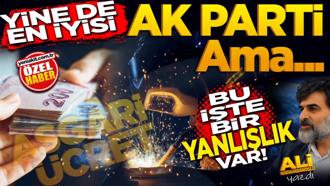 Yine de en iyisi Ak Parti ama. Bu işte bir yanlışlık var..