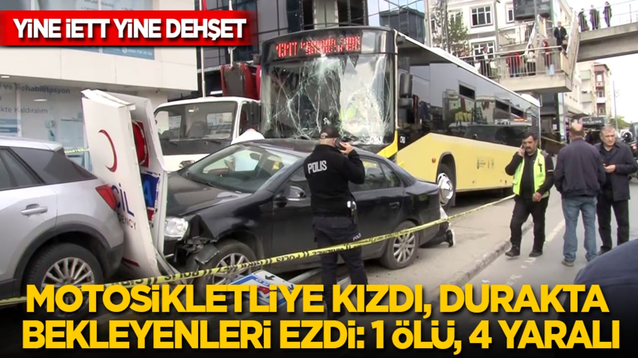 Yine İETT dehşeti: Motosikletliyle tartışan şoför sinir krizi geçirip durakta bekleyenleri ezdi: 1 ölü, 4 yaralı
