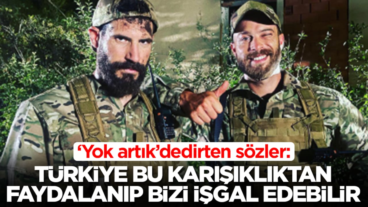 'Yok artık' dedirten sözler: Türkiye bu karışıklıktan faydalanıp bizi işgal edebilir