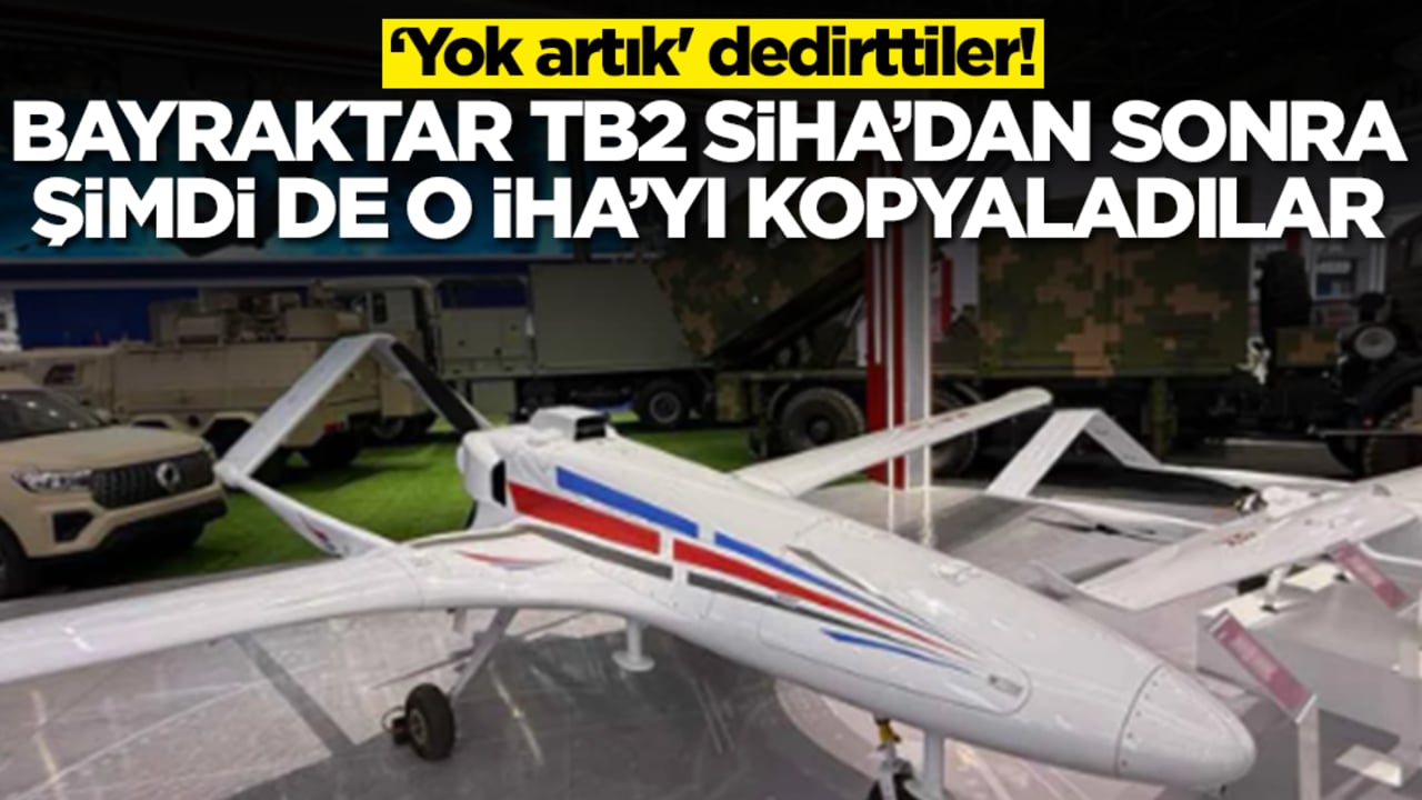 'Yok artık' dedirttiler: Bayraktar TB2 SİHA'dan sonra şimdi de o İHA'yı kopyaladılar