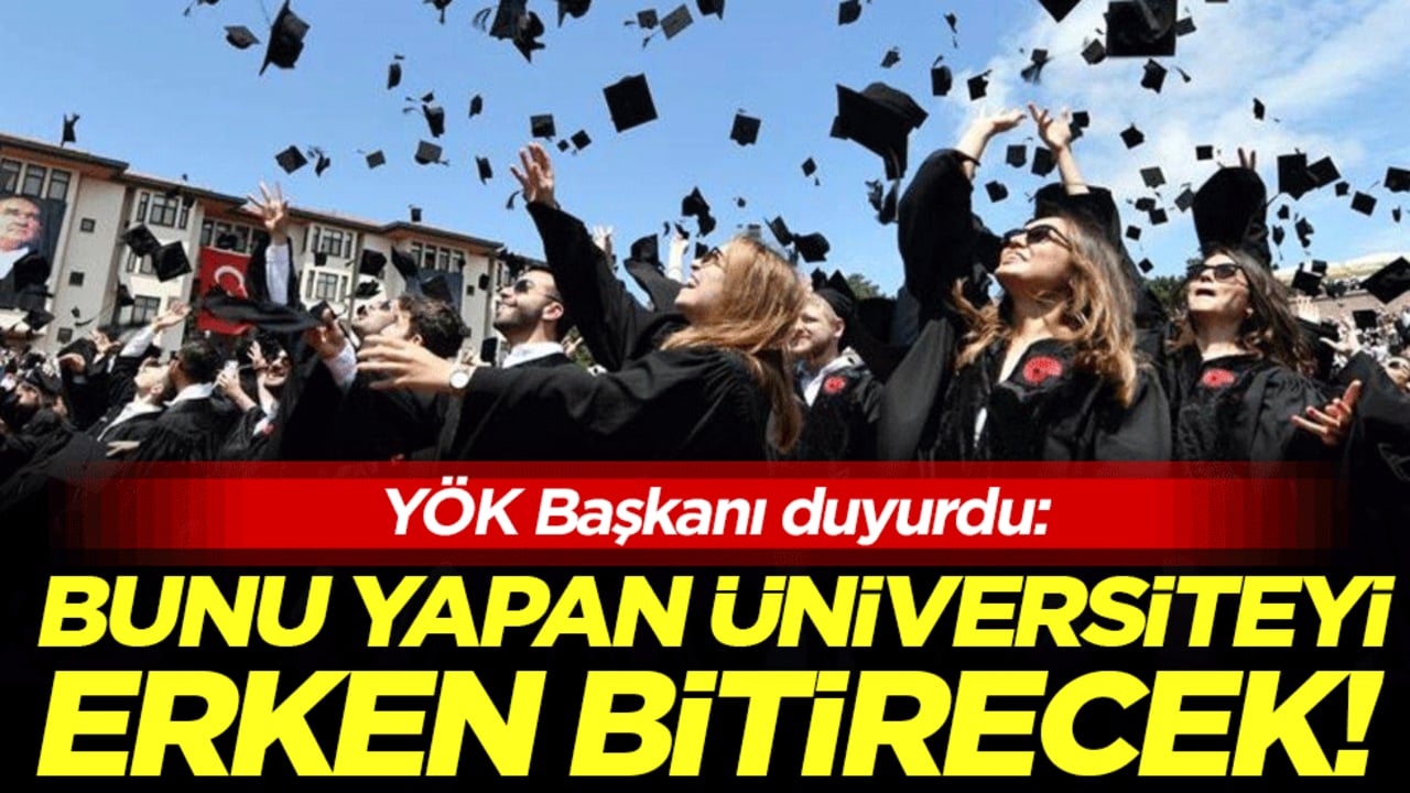 Yök başkanı duyurdu: Bunu yapan üniversiteyi erken bitirecek!