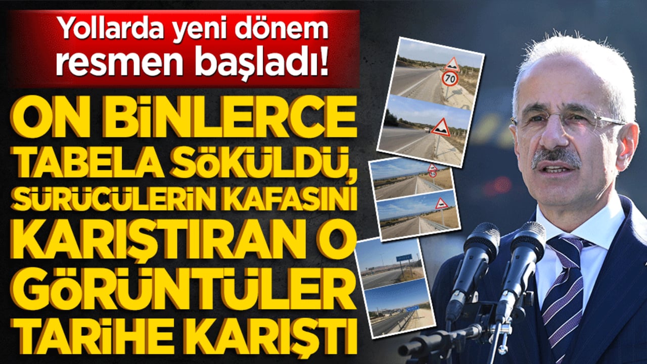 Yollarda yeni dönem resmen başladı! Bakan Uraloğlu duyurdu: On binlerce tabela söküldü, sürücülerin kafasını karıştıran o görüntüler tarihe karıştı