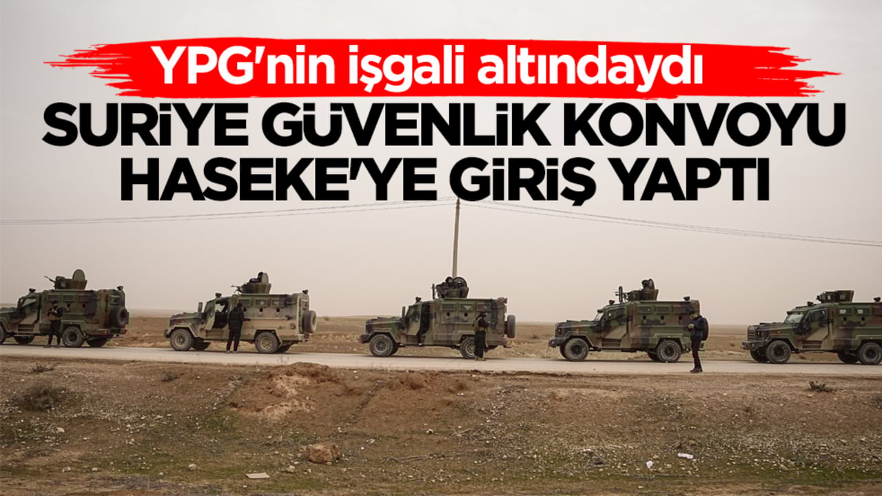 YPG'nin işgali altındaydı! Suriye güvenlik konvoyu Haseke'ye giriş yaptı