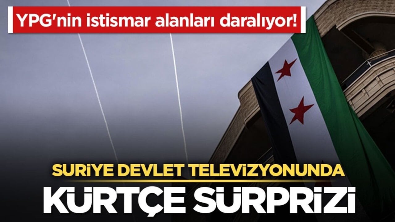 YPG'nin istismar alanları daralıyor! Suriye devlet televizyonunda Kürtçe sürprizi