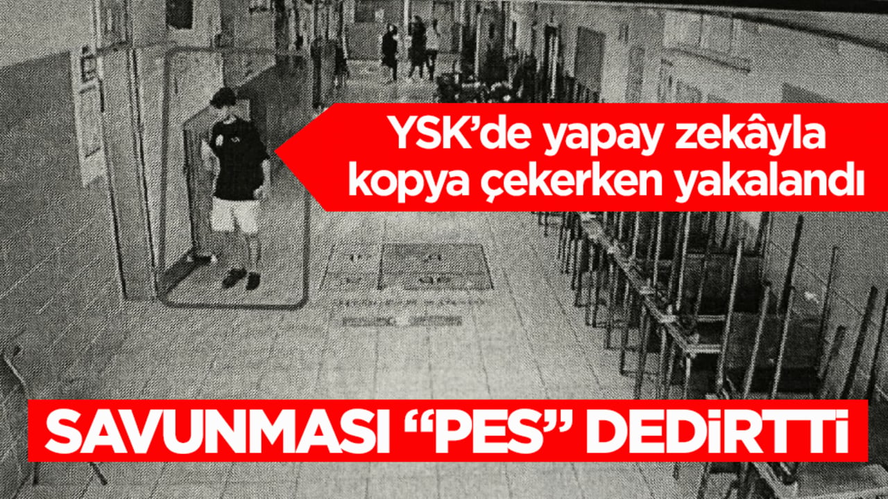 YSK’de yapay zekâyla kopya çekerken yakalandı! Savunması “pes” dedirttirdi