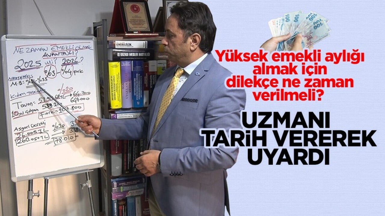 Yüksek emekli aylığı almak için dilekçe ne zaman verilmeli? Uzmanı tarih vererek uyardı! 