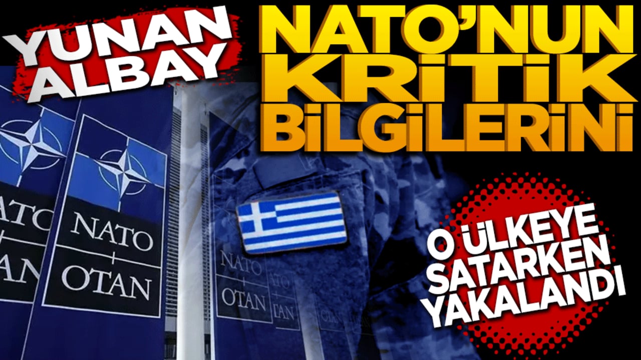 Yunan Albay NATO’nun Kritik Bilgilerini o ülkeye sızdırdı