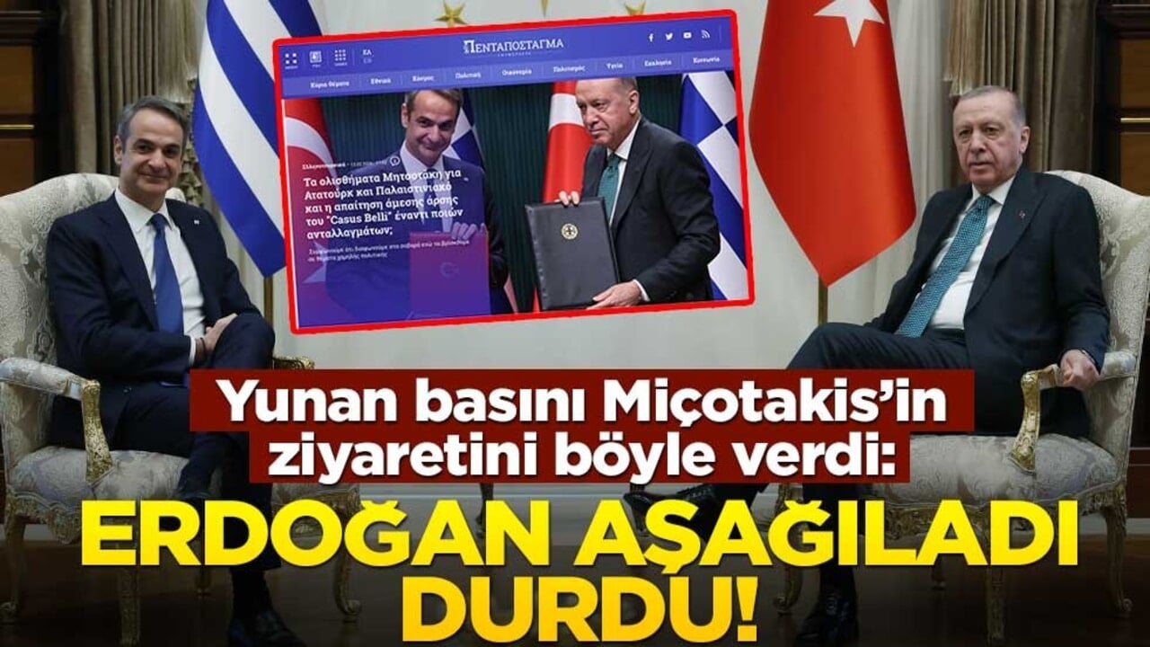 Yunan basını, Miçotakis’in ziyaretini böyle verdi: Erdoğan aşağıladı, durdu!